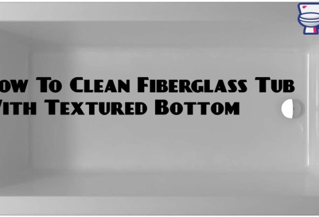 how to clean fiberglass tub with textured bottom
